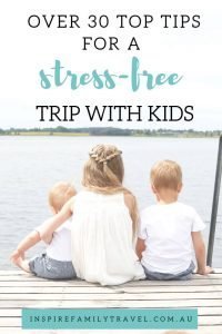 Over 30 invaluable family travel tips with practical information to help make your next trip enjoyable and stress-free.